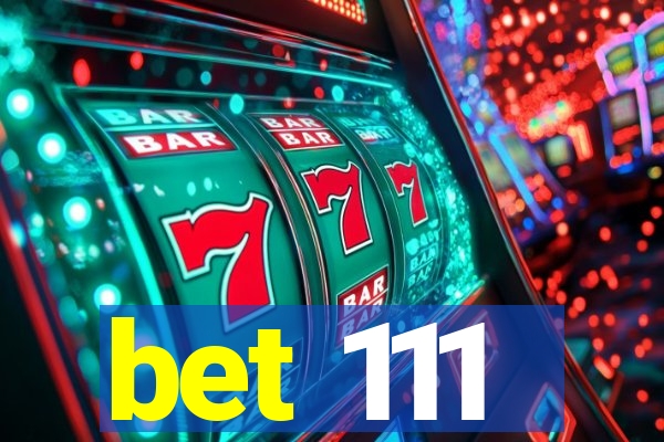 bet 111